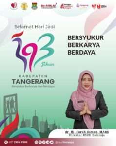 Dirut RSUD Balaraja Mengucapkan Selamat Hari Jadi Kabupaten Tangerang ke 393 tahun ” Bersyukur, Berkarya, Berdaya